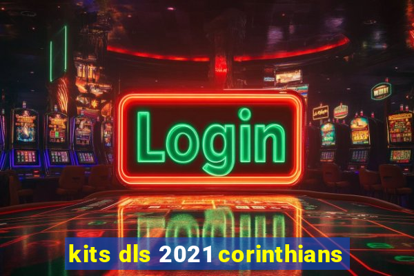 kits dls 2021 corinthians